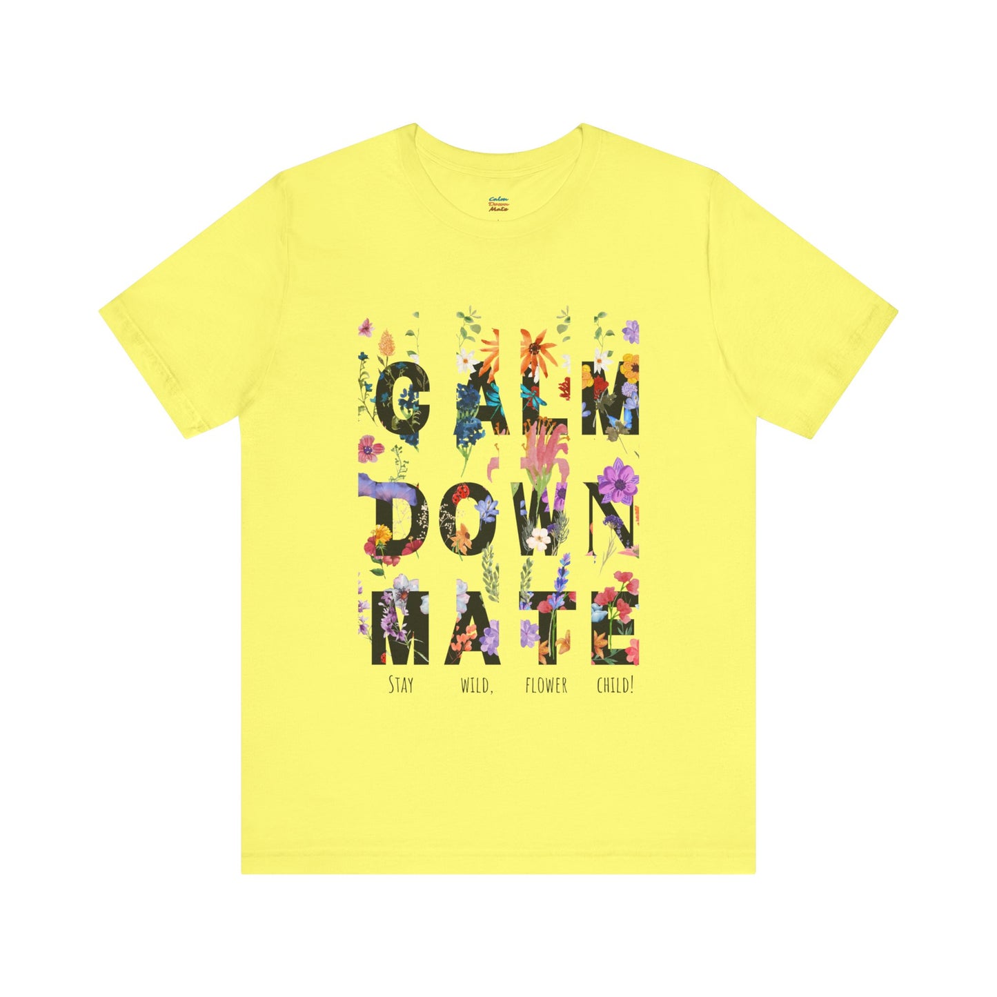 Calm Down Mate Tee, Botanical Graphic T-Shirt, Positive Vibes Top, Hope Message Shirt, Unisex Floral Tee, Inspirational Gift