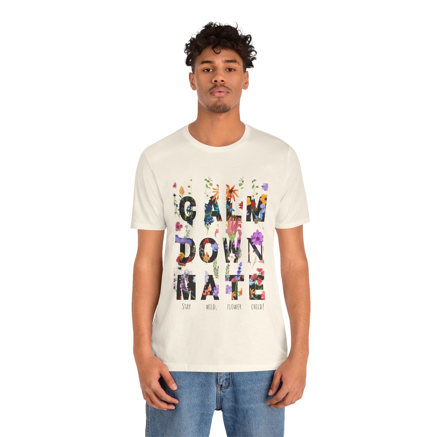 Calm Down Mate Tee, Botanical Graphic T-Shirt, Positive Vibes Top, Hope Message Shirt, Unisex Floral Tee, Inspirational Gift