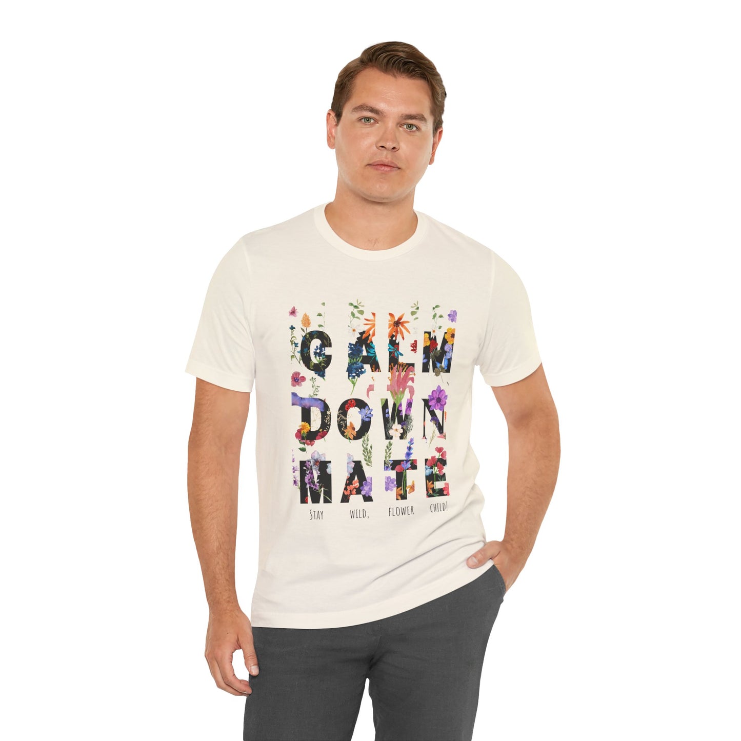 Calm Down Mate Tee, Botanical Graphic T-Shirt, Positive Vibes Top, Hope Message Shirt, Unisex Floral Tee, Inspirational Gift
