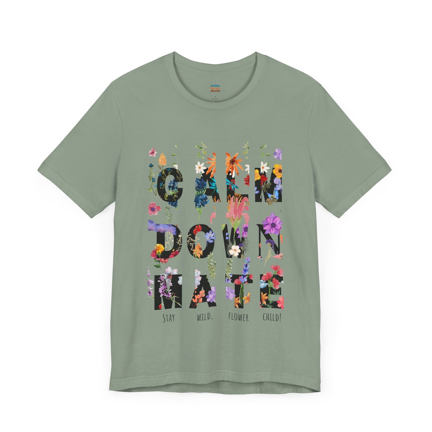 Calm Down Mate Tee, Botanical Graphic T-Shirt, Positive Vibes Top, Hope Message Shirt, Unisex Floral Tee, Inspirational Gift
