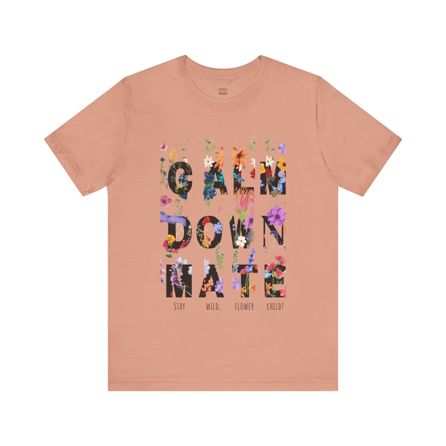 Calm Down Mate Tee, Botanical Graphic T-Shirt, Positive Vibes Top, Hope Message Shirt, Unisex Floral Tee, Inspirational Gift