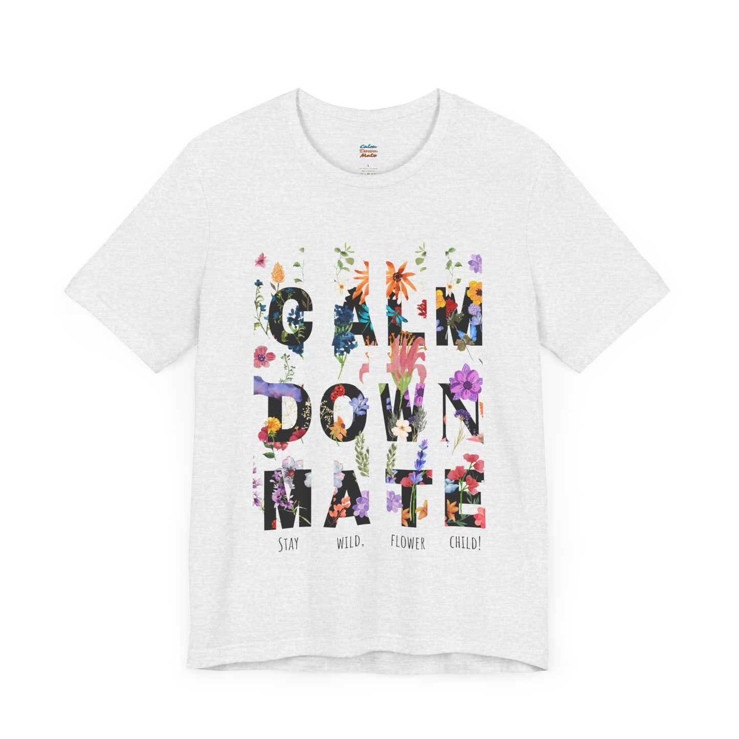 Calm Down Mate Tee, Botanical Graphic T-Shirt, Positive Vibes Top, Hope Message Shirt, Unisex Floral Tee, Inspirational Gift