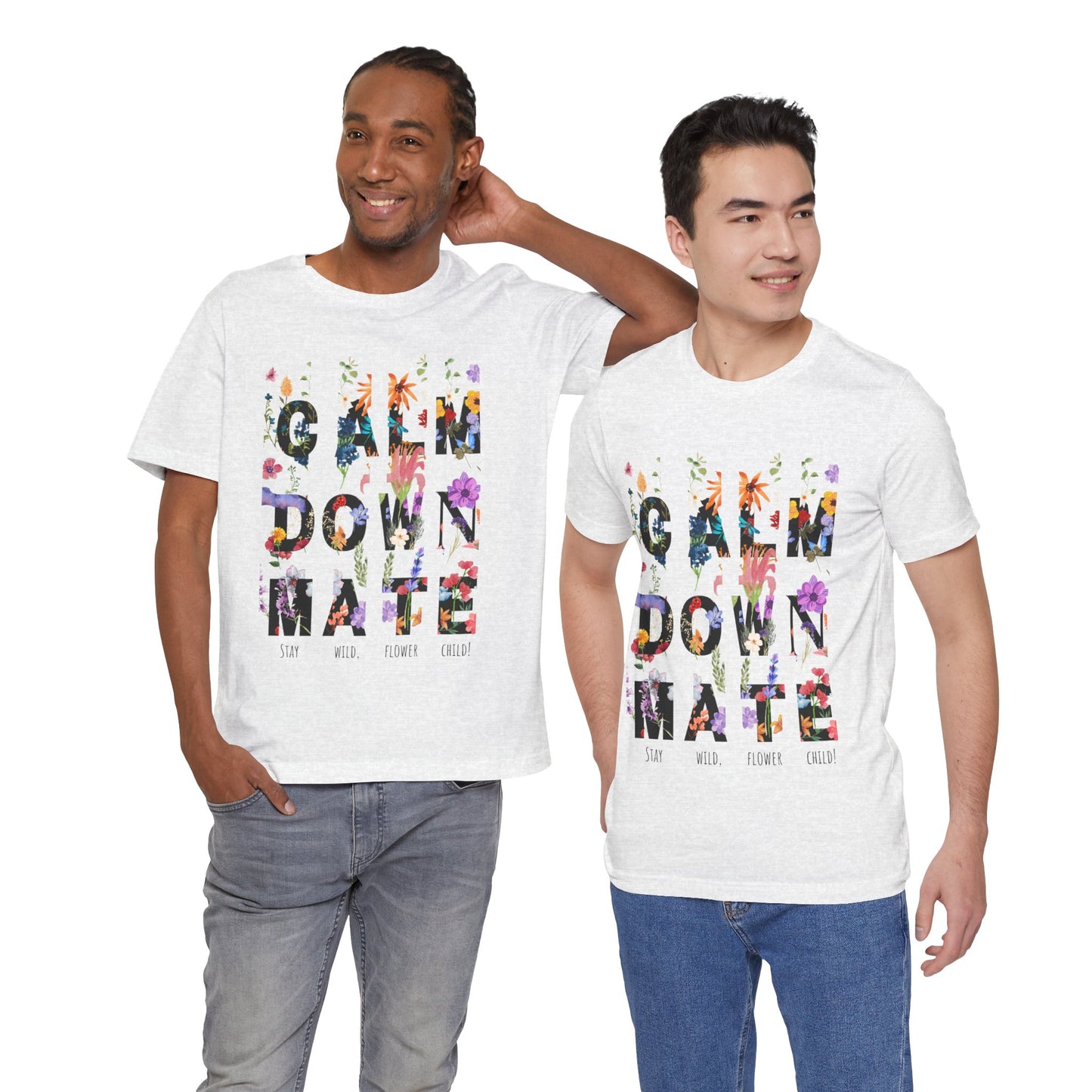Calm Down Mate Tee, Botanical Graphic T-Shirt, Positive Vibes Top, Hope Message Shirt, Unisex Floral Tee, Inspirational Gift