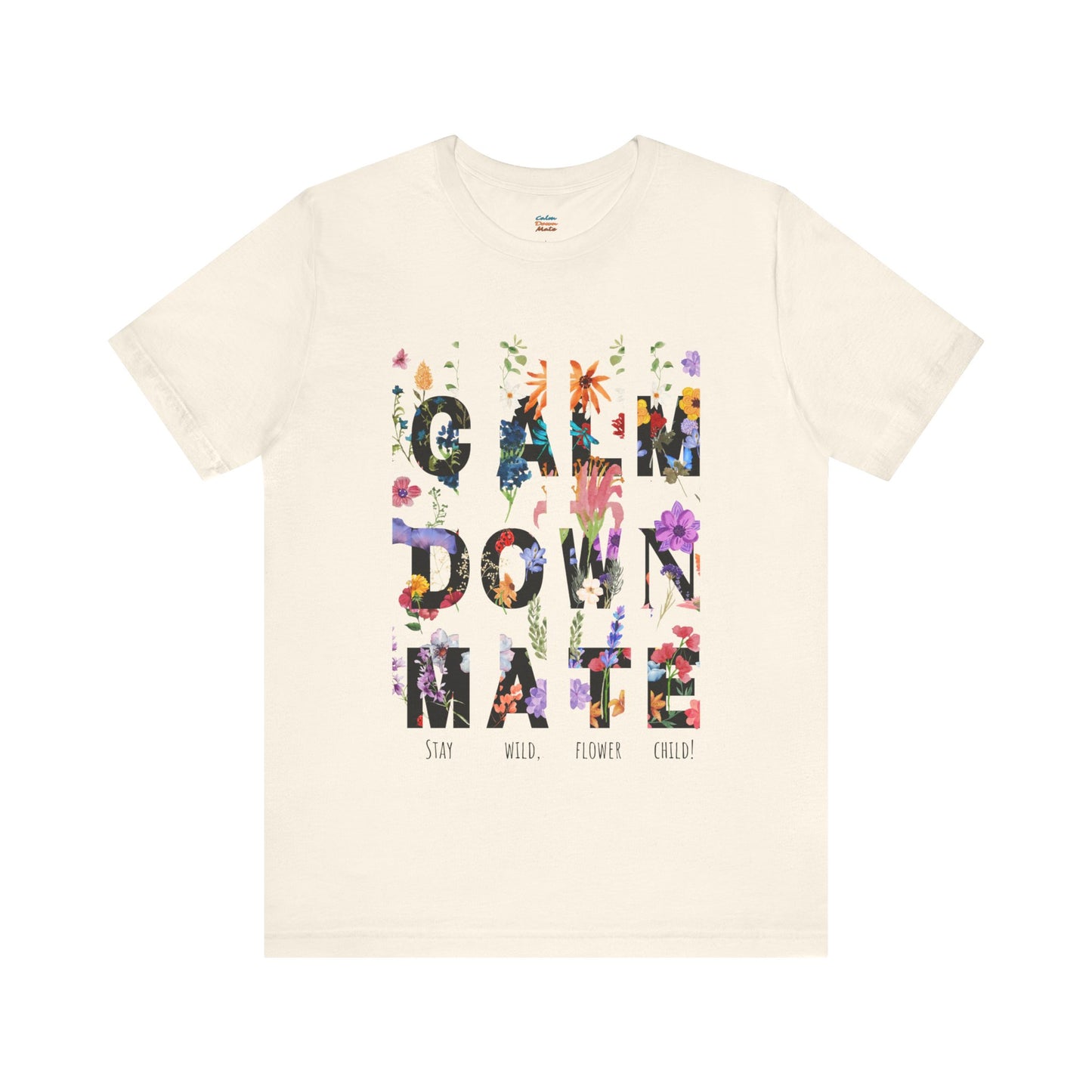 Calm Down Mate Tee, Botanical Graphic T-Shirt, Positive Vibes Top, Hope Message Shirt, Unisex Floral Tee, Inspirational Gift