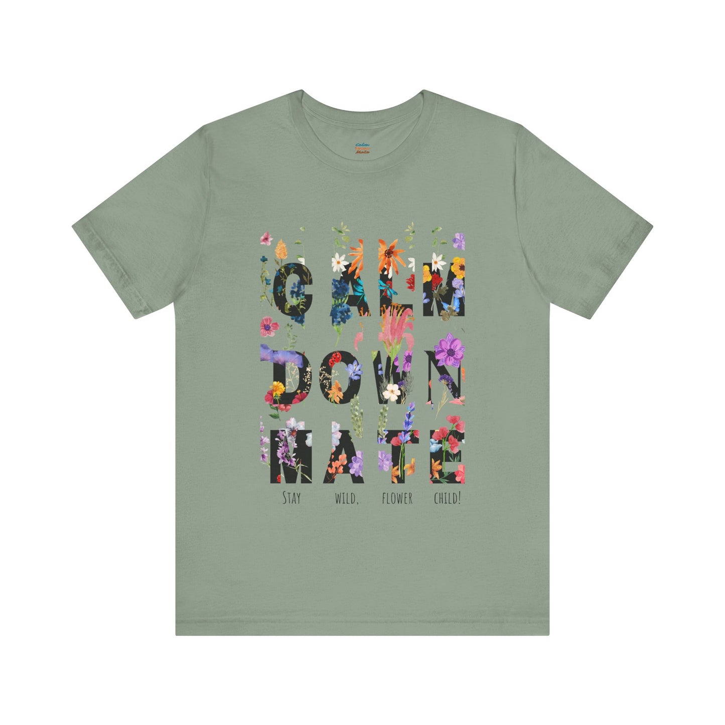 Calm Down Mate Tee, Botanical Graphic T-Shirt, Positive Vibes Top, Hope Message Shirt, Unisex Floral Tee, Inspirational Gift