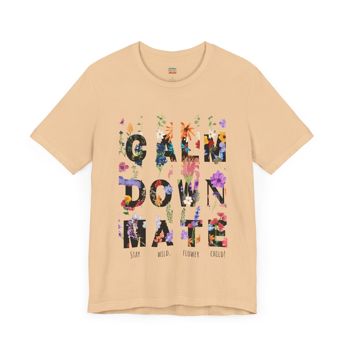 Calm Down Mate Tee, Botanical Graphic T-Shirt, Positive Vibes Top, Hope Message Shirt, Unisex Floral Tee, Inspirational Gift