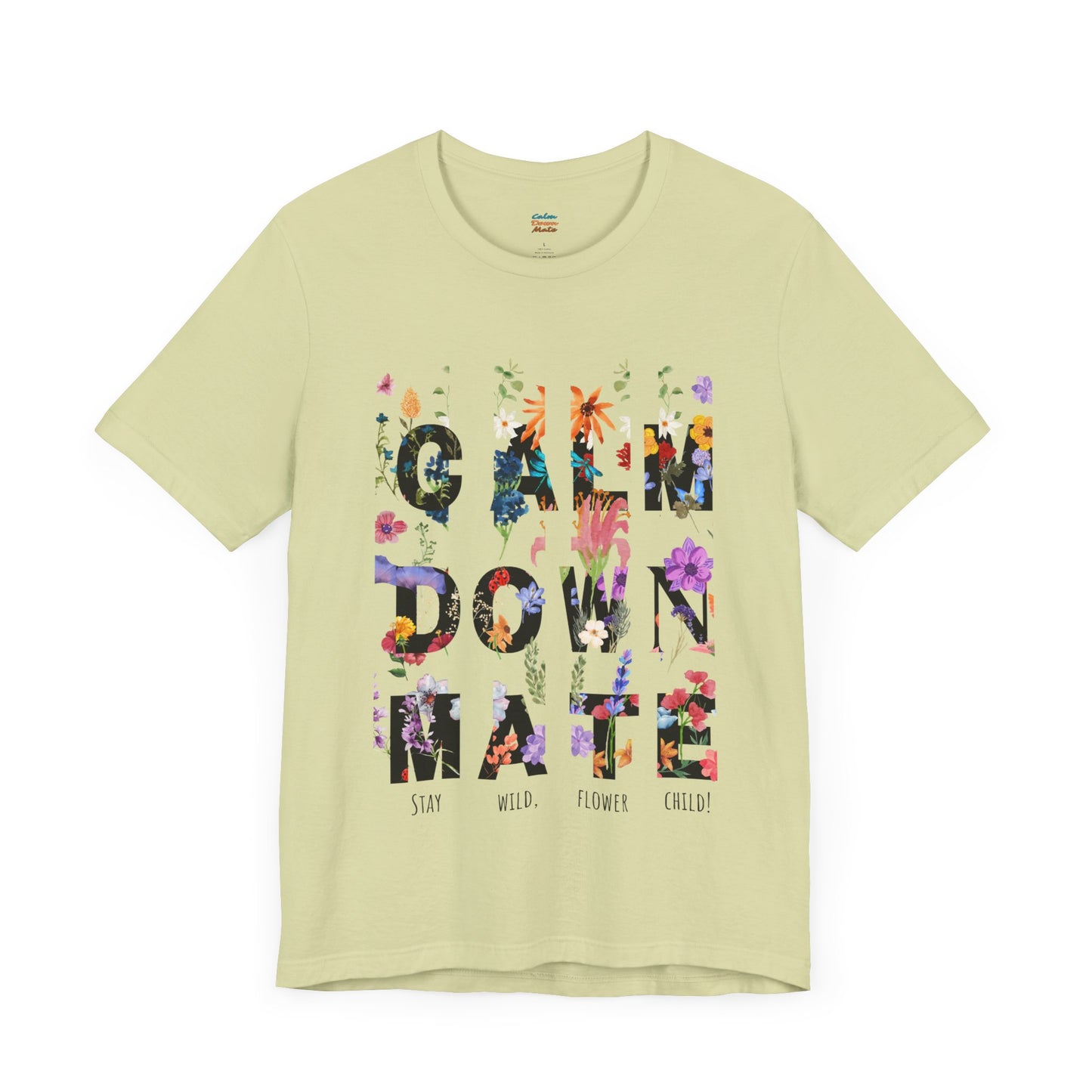 Calm Down Mate Tee, Botanical Graphic T-Shirt, Positive Vibes Top, Hope Message Shirt, Unisex Floral Tee, Inspirational Gift