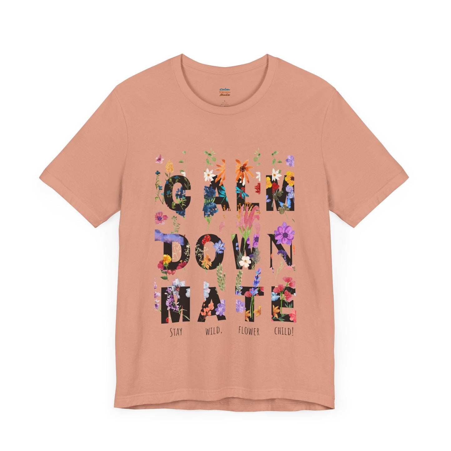 Calm Down Mate Tee, Botanical Graphic T-Shirt, Positive Vibes Top, Hope Message Shirt, Unisex Floral Tee, Inspirational Gift
