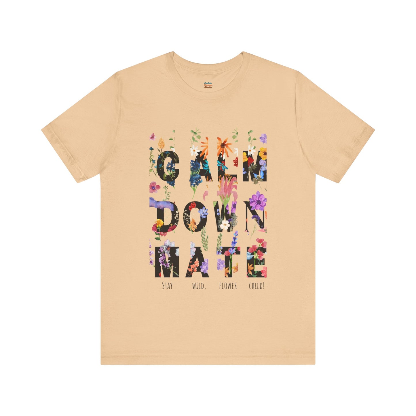 Calm Down Mate Tee, Botanical Graphic T-Shirt, Positive Vibes Top, Hope Message Shirt, Unisex Floral Tee, Inspirational Gift