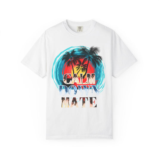 Calm Down Mate Unisex Garment-Dyed T-Shirt - Fun Graphic Tee for Relaxed Vibes